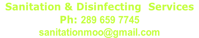 Sanitation & Disinfecting  Services    Ph: 289 659 7745 sanitationmoo@gmail.com